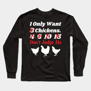 I Only Want 3 Chickens Funny Chicken Farmer Long Sleeve T-Shirt